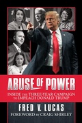 Cover: Abuse of Power: Inside The Three-Year Campaign to Impeach Donald Trump - Post Hill Press