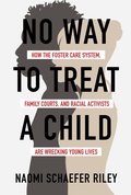 Cover: No Way to Treat a Child: How the Foster Care System, Family Courts, and Racial Activists Are Wrecking Young Lives - Post Hill Press