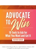 Cover: Advocate to Win: 10 Tools to Ask for What You Want and Get It - Post Hill Press