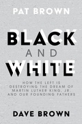 Cover: Black and White: How the Left is Destroying the Dream of Martin Luther King, Jr. and our Founding Fathers - Post Hill Press