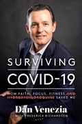 Cover: Surviving COVID-19: How Faith, Focus, Fitness, and Hydroxychloroquine Saved Me - Post Hill Press