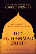 Cover: Did Muhammad Exist?: An Inquiry into Islam's Obscure Origins-Revised and Expanded Edition - Post Hill Press