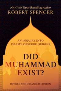 Enlarge image Cover: Did Muhammad Exist?: An Inquiry into Islam's Obscure Origins-Revised and Expanded Edition - Post Hill Press