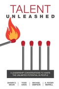 Cover: Talent Unleashed: 3 Leadership Conversations to Ignite the Unlimited Potential in People - Post Hill Press