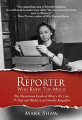 Cover: The Reporter Who Knew Too Much - Post Hill Press