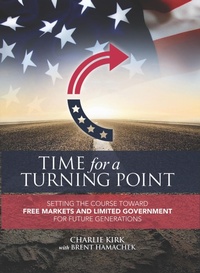 Enlarge image Cover: Time for a Turning Point: Setting a Course Toward Free Markets and Limited Government for Future Generations - Post Hill Press