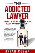 Bild: The Addicted Lawyer: Tales of the Bar, Booze, Blow, and Redemption - PostHillPress