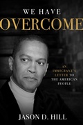 Cover: We Have Overcome: An Immigrant's Letter to the American People - Post Hill Press