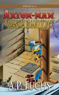 Cover: Transformations: A Superhero Novel [Axiom-Man Saga Episode No. 4] (The Axiom-man Saga, #11) - Coscom Entertainment