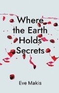 Cover: Where the Earth Holds Secrets - Claret Press
