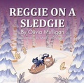 Cover: Reggie on a Sledgie - Fisher King Publishing