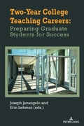 Cover: Two-Year College Teaching Careers: Preparing Graduate Students for Success - Peter Lang Verlag
