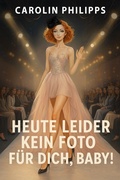 Cover: Heute leider kein Foto f&uuml;r dich, Baby! - JuChar publishing