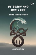 Cover: By Beach And Bog-Land Some Irish Stories - Double 9 Books