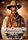 Cover: Marshal Jeremy Six Western Omnibus Volume One - Piccadilly