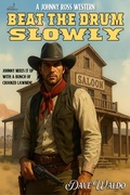Cover: Beat the Drum Slowly (Johnny Ross, #1) - Piccadilly Publishing