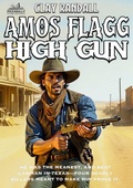 Cover: Amos Flagg - High Gun: #2 in the Texas Lawman Series - Piccadilly Publishing