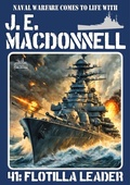 Cover: Flotilla Leader: A J.E. Madonnell World War II Naval Adventure #41 (J.E. Macdonnell's Royal Australian Navy World War II Fiction, #41) - Piccadilly