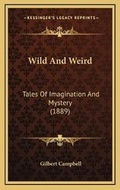 Cover: Wild And Weird - Kessinger Publishing