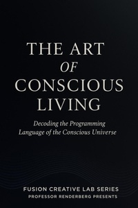 Enlarge image Cover: The Art of Conscious Living: Decoding the Programming Language of the Conscious Universe - NEIL OHRI