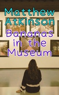 Cover: Bananas in the Museum (Isolated Showers, #9) - Matthew Atkinson