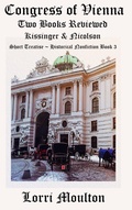 Cover: Congress of Vienna: Two Books Reviewed Kissinger & Nicolson - Lavender Lass Books