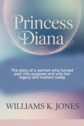 Bild: Princess Diana:  The Story of a Woman who Turned Pain into Purpose and why her Legacy still Matters Today - Mike Sandow