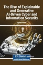 Cover: The Rise of Explainable and Generative AI-Driven Cyber and Information Security - Igi Global Scientific Publishing