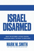 Cover: Israel Disarmed: What the October 7 Attack Teaches Americans about the Right to Bear Arms - Post Hill Press