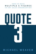 Cover: Quote 3: How to Make Multiple 6 Figures in Any Sales Organization - Post Hill Press