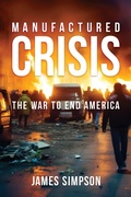 Cover: Manufactured Crisis: The War to End America - Post Hill Press