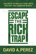 Cover: Escape the Rich Trap: The Path to Wealth That Gets You Off the Hamster Wheel - Post Hill Press