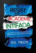Cover: To Resist the Academic Intifada: Letters to My Students on Defending the Zionist Dream - Post Hill Press