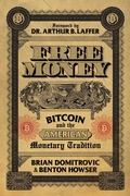 Cover: Free Money: Bitcoin and the American Monetary Tradition - Post Hill Press
