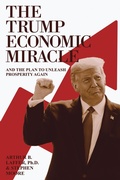 Cover: The Trump Economic Miracle: And the Plan to Unleash Prosperity Again - Post Hill Press
