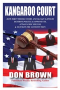 Cover: Kangaroo Court: How Dirty Prosecutors and Sleazy Lawyers Destroy Political Opponents, Attack Free Speech, and Subvert the Constitution - Post Hill Press