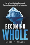Cover: Becoming Whole: How to Prevent Stockholm Syndrome and Transcend Darkness in Your Life and Relationships - Post Hill Press