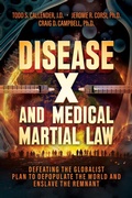 Cover: Disease X and Medical Martial Law: Defeating the Globalist Plan to Depopulate the World and Enslave the Remnant - Post Hill Press