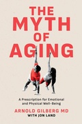Cover: The Myth of Aging: A Prescription for Emotional and Physical Well-Being - Post Hill Press