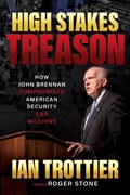 Cover: High Stakes Treason: How John Brennan Compromised American Security for Millions - Post Hill Press