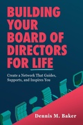 Cover: Building Your Board of Directors for Life: Create a Network That Guides, Supports, and Inspires You - Post Hill Press