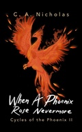Cover: When a Phoenix Rose Nevermore (Cycles of the Phoenix) - Story Lovers Press LLC