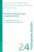 Cover: Ber&uuml;hrende Begegnungen in digitalen Zeiten - Theologischer Verlag Z&uuml;rich