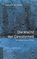 Cover: Die Macht der Gewohnheit - Theologischer Verlag Z&uuml;rich