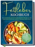 Cover: Fettleber Kochbuch: Die leckersten Anti Fettleber Rezepte f&uuml;r den Alltag - Leber effektiv entfetten, nachhaltig Abnehmen & mehr Energie -inkl. 30-Tage-Ern&auml;hrungsplan, Saisonkalender, Brotrezepten uvm. - Edition Dreiblatt