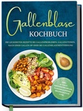 Cover: Gallenblase Kochbuch: Die leckersten Rezepte bei Gallenproblemen, Gallensteinen, nach einer Gallen OP oder bei Gallenblasenentfernung - inkl. 30-Tage-Ern&auml;hrungsplan, Saisonkalender, Brotrezepten uvm. - Edition Dreiblatt