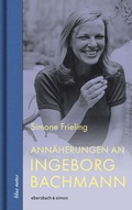 Cover: Ann&auml;herungen an Ingeborg Bachmann - ebersbach & simon
