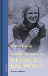 Enlarge image Cover: Annäherungen an Ingeborg Bachmann - ebersbach & simon