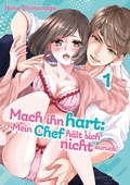 Cover: Mach ihn hart: Mein Chef h&auml;lt sich nicht zur&uuml;ck!, Band 01 - Dokico