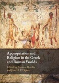 Cover: Appropriation and Religion in the Greek and Roman Worlds - Cambridge University Press